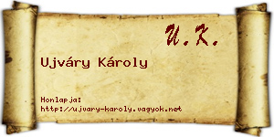 Ujváry Károly névjegykártya